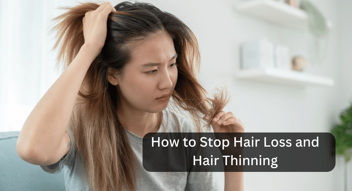 How to Stop Hair Loss and Hair Thinning
